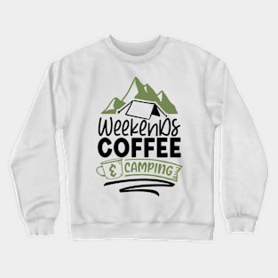 Weekends Coffee And Camping | Camping And Coffee Design Crewneck Sweatshirt